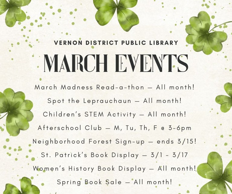 Month-long events include March Madness Read-a-thon, Spot the Leprauchaun, Children's STEM Activity, Women's History Book Display, and St. Patrick's Book Display. Afterschool Club runs everyday the library is open 3-6pm. Sign up your child to recieve a free tree from the Neighborhood Forest Program by March 15! 