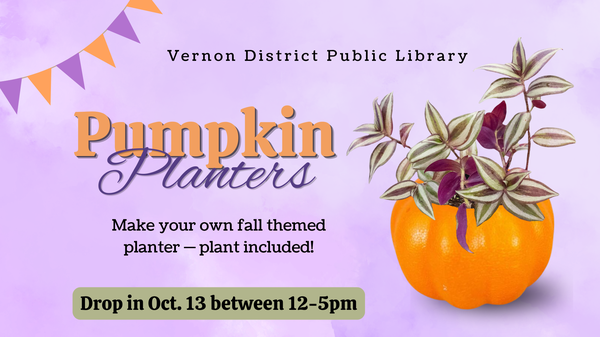 2026 Drop in Crafts (1).png Pumpkin planters: make your own themed planter with plant included. Oct. 13th drop in between 12 and 5 pm.