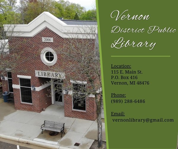 Located at 115 E. Main St. PO Box 416 Vernon, MI 48476 Phone: 989-288-6486 Email: vernonlibrary@gmail.com